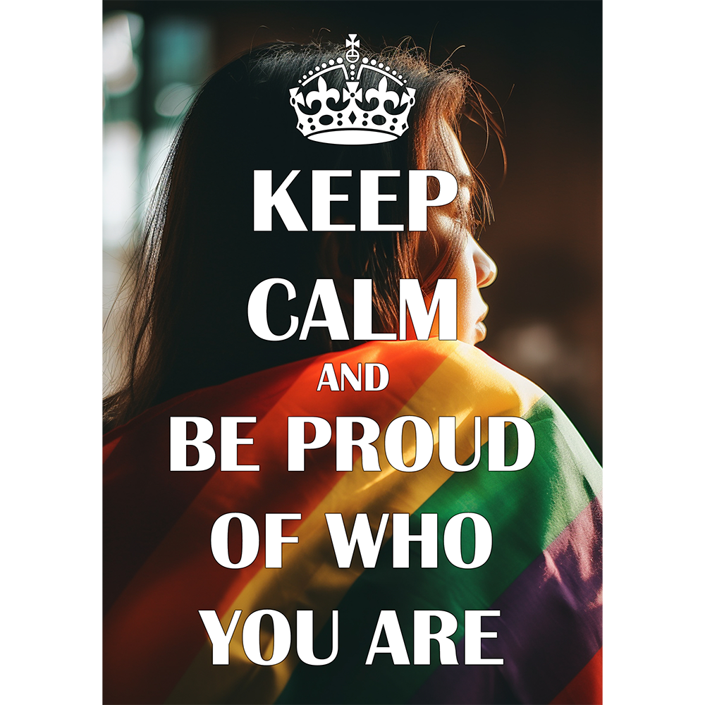 Keep Calm. Be Proud
