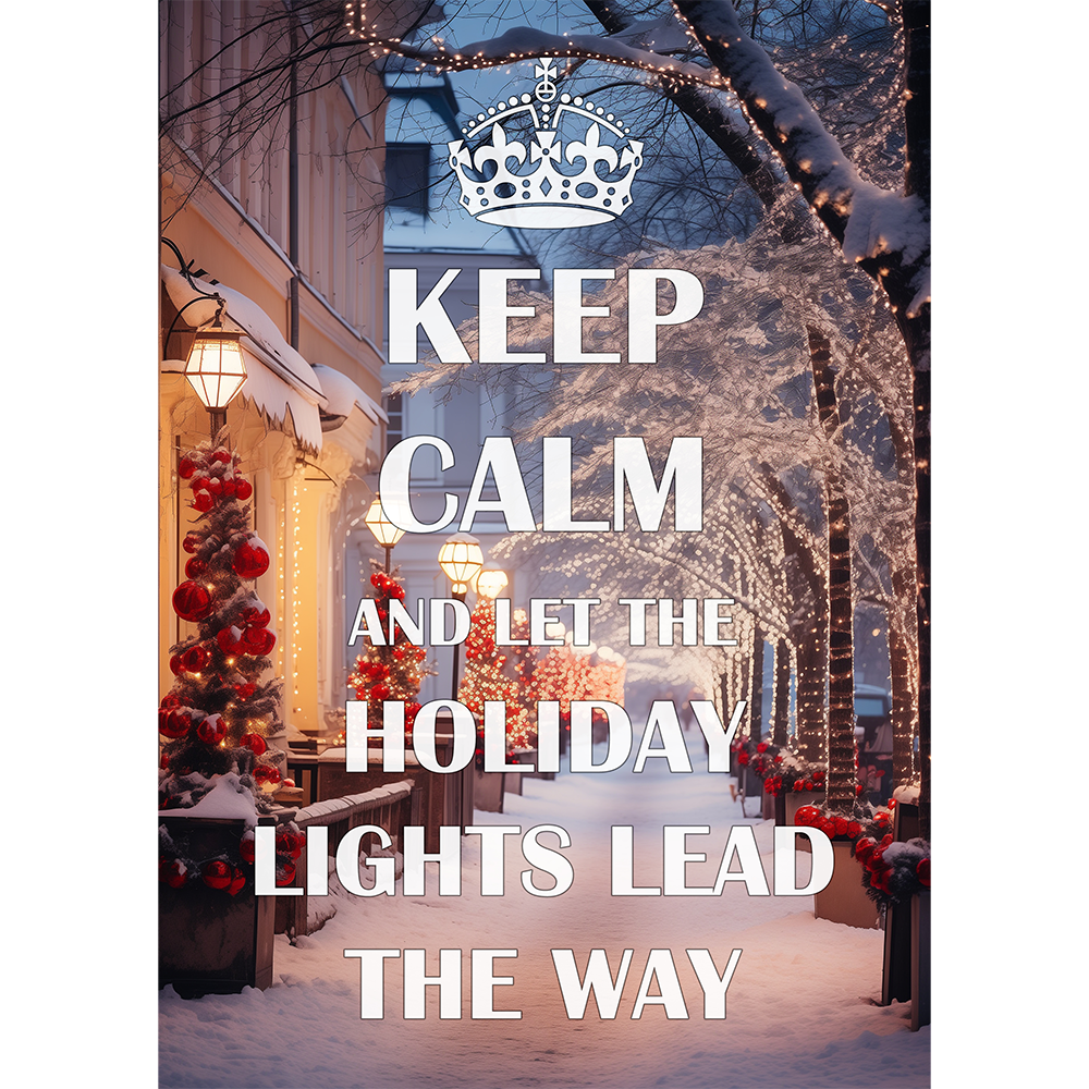 Keep Calm. Let the Holiday Lights Lead the Way