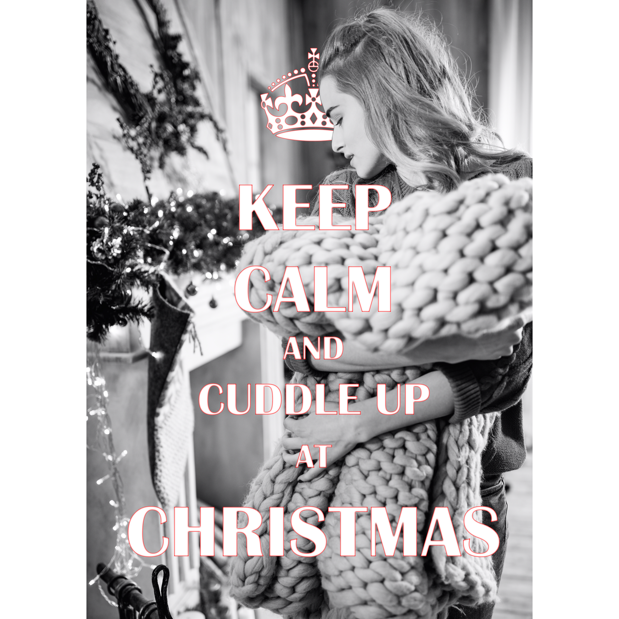 Keep Calm. Cuddle up at Christmas